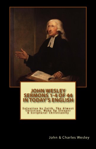 Stock image for John Wesley's Sermons 1-4 of 44 (in Today's English): Salvation By Faith, The Almost Christian, Wake Up Sleeper & Scriptural Christianity (John Wesley's Forty-Four Sermons in Today's English) for sale by Revaluation Books