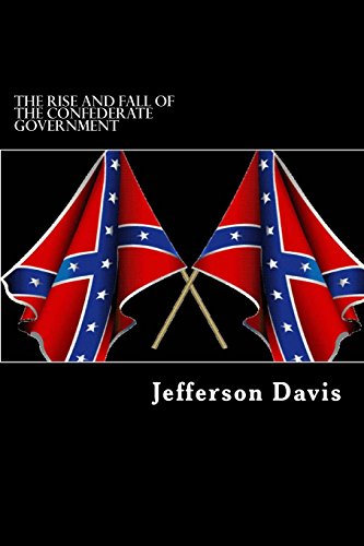 9781484832257: The Rise and Fall of the Confederate Government