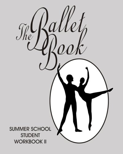 Imagen de archivo de The Ballet Book Summer School Student Workbook II (The Ballet Book Workbook Series) a la venta por Revaluation Books