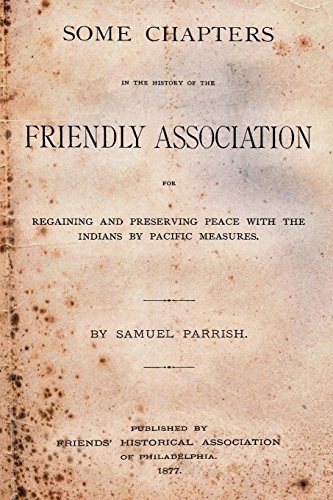 Stock image for Some Chapters In The History Of The Friendly Association: For Regaining And Preserving Peace With The Indians By Pacific Measures for sale by Revaluation Books