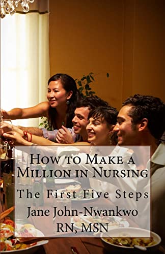 9781484836651: How to Make a Million in Nursing: The First Five Steps