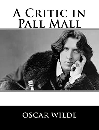A Critic in Pall Mall (9781484839201) by Wilde, Oscar