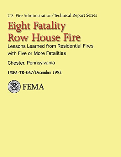 9781484843536: Eight-Fatality Row House Fire- Chester, Pennsylvania: Lessons Learned from Residential Fires With Five or More Fatalities (USFA Technical Report Series 067)