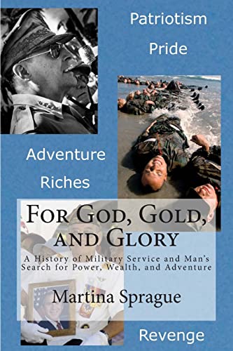 

For God, Gold, and Glory : A History of Military Service and Man's Search for Power, Wealth, and Adventure
