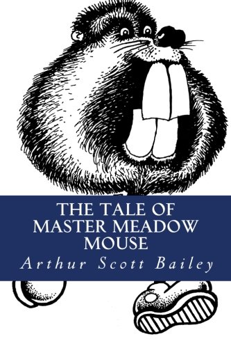 The Tale of Master Meadow Mouse (9781484844366) by Scott Bailey, Arthur