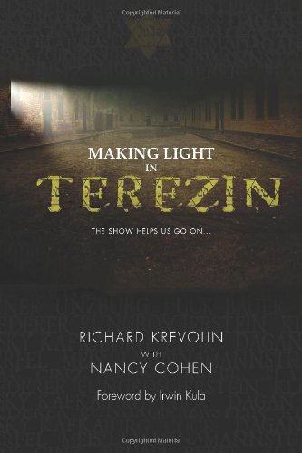 Beispielbild fr Making Light in Terezin: (Color Photo version): The Show Helps Us Go On zum Verkauf von Revaluation Books