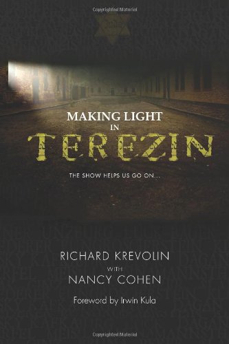 Stock image for Making Light in Terezin: (Color Photo version): The Show Helps Us Go On for sale by Revaluation Books