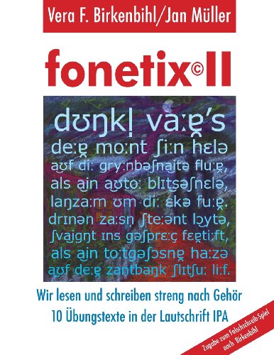 fonetix II: 10 Ãœbungstexte zum Falschschreib-Spiel nach Birkenbihl in der Lautschrift IPA (German Edition) (9781484845240) by MÃ¼ller, Jan; Birkenbihl, Vera F.