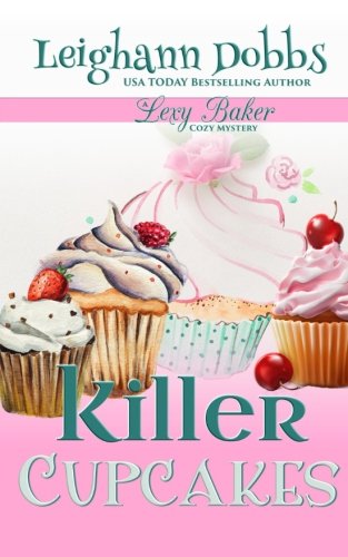 Stock image for Killer Cupcakes: A Lexy Baker Bakery Cozy Mystery (Lexy Baker Cozy Mystery Series) for sale by Goodwill of Colorado