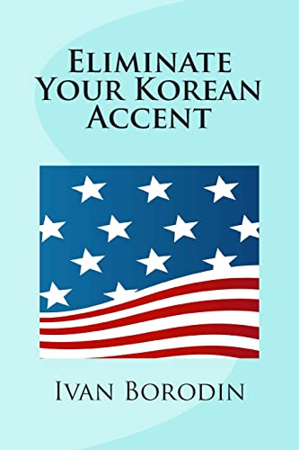 Imagen de archivo de Eliminate Your Korean Accent a la venta por THE SAINT BOOKSTORE