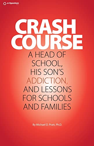 Imagen de archivo de Crash Course: A Head of School, His Son's Addiction, And Lessons For Schools and Families a la venta por ThriftBooks-Atlanta