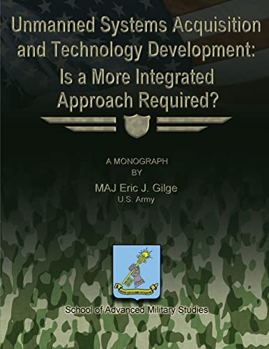 Stock image for Unmanned System Acquisition and Technology Development: Is a More Integrated Approach Required? for sale by THE SAINT BOOKSTORE