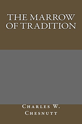 The Marrow of Tradition (9781484849385) by Chesnutt, Charles W.
