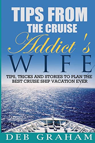 Stock image for Tips From The Cruise Addict's Wife: Tips and Tricks to Plan the Best Cruise Vacation Ever! for sale by SecondSale