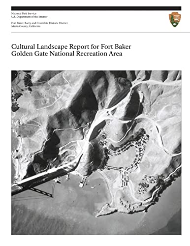 Cultural Landscape Report for Fort Baker, Golden Gate National Recreation Area (9781484851470) by National Park Service, U.S. Department Of The Interior