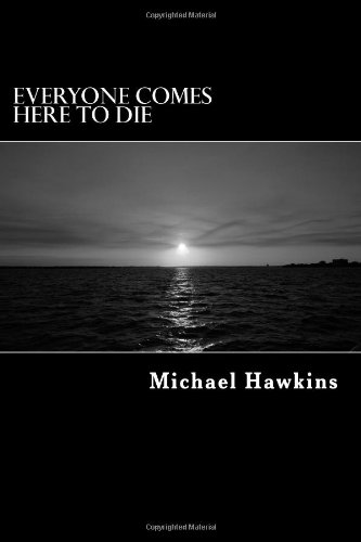 Everyone Comes Here To Die (9781484851807) by Hawkins, Michael