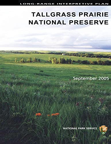 Long-Range Interpretive Plan Tallgrass Prairie National Preserve (9781484852514) by National Park Service, U.S. Department Of The Interior