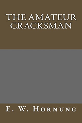 The Amateur Cracksman (9781484852606) by Hornung, E. W.