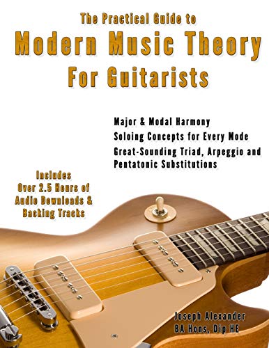 Beispielbild fr The Practical Guide to Modern Music Theory for Guitarists: With 2.5 hours of Audio and Over 200 Notated Examples: Volume 3 (Guitar Technique) zum Verkauf von WorldofBooks