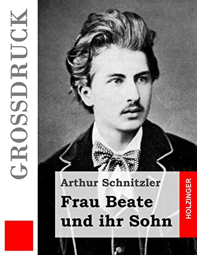 Frau Beate und ihr Sohn (GroÃŸdruck) (German Edition) (9781484854457) by Schnitzler, Arthur