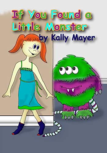 Stock image for If You Found a Little Monster: A Children's Silly Rhyming Book for Early Readers (Little Monsters) for sale by MusicMagpie
