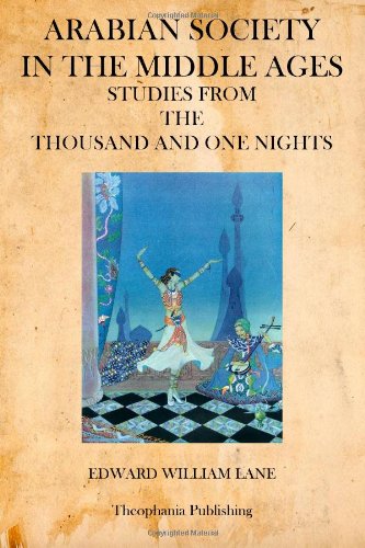 Arabian Society in the Middle Ages: Studies from the Thousand and One Nights (9781484855799) by Lane, Edward William