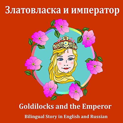 Beispielbild fr Goldilocks and the Emperor. Bilingual story in English and Russian: Dual Language Picture Book in English and Russian zum Verkauf von Revaluation Books