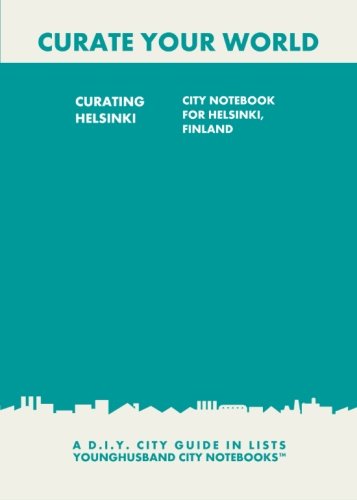 9781484859513: Curating Helsinki: City Notebook For Helsinki, Finland: A D.I.Y. City Guide In Lists (Curate Your World)