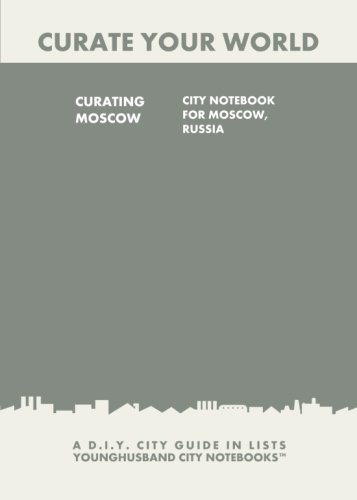 Beispielbild fr Curating Moscow: City Notebook For Moscow, Russia: A D.I.Y. City Guide In Lists (Curate Your World) zum Verkauf von Revaluation Books