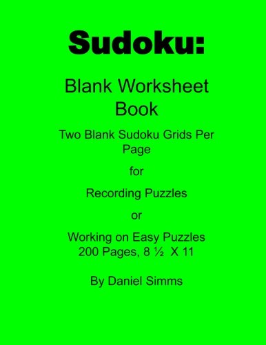 Beispielbild fr Sudoku: Blank Worksheet Book 200 Page: Two Blank Sudoku Grids Per Page: 4 (Daniel Simms Sudoku Solutions) zum Verkauf von Revaluation Books