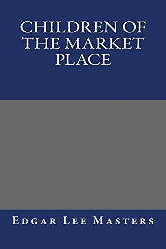 Children of the Market Place (9781484864524) by Masters, Edgar Lee