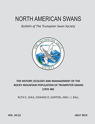 Stock image for The History, Ecology and Management of the Rocky Mountain Population of Trumpeter Swans (1931-86): North American Swans: Bulletin of The Trumpeter Swan Society for sale by Bulrushed Books