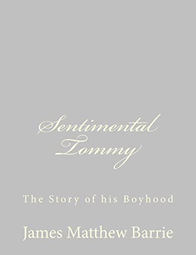 Imagen de archivo de Sentimental Tommy: The Story of his Boyhood a la venta por THE SAINT BOOKSTORE