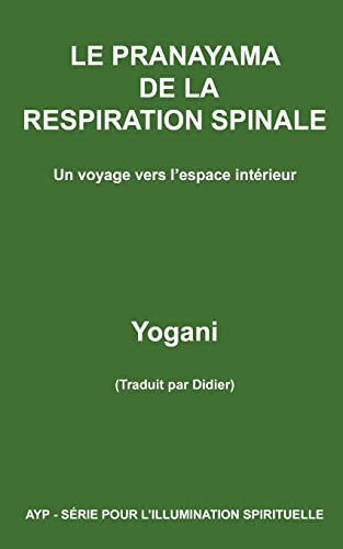 Imagen de archivo de LE PRANAYAMA DE LA RESPIRATION SPINALE - Un voyage vers l'espace intrieur a la venta por Ammareal