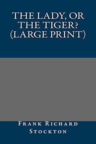 The Lady, or the Tiger? (Large Print) (9781484868881) by Stockton, Frank Richard