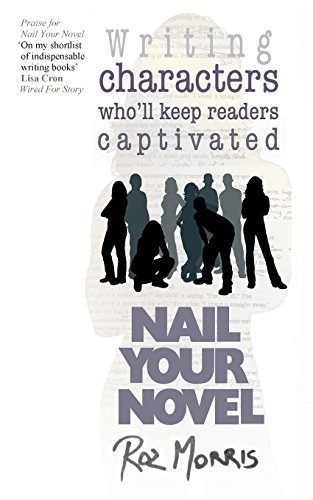 9781484868973: Nail Your Novel: Bring Characters to Life