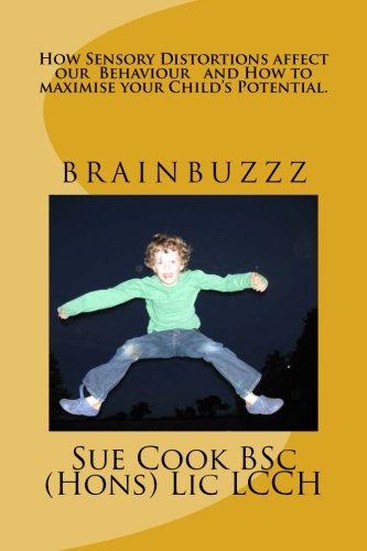 9781484870792: How Sensory Distortions Affect our Behaviour and How to Maximise Your Child's Potential: Brainbuzzz: Volume 5