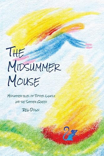 Beispielbild fr The Midsummer Mouse: Midsummer Tales of Tiptoes Lightly and the Summer Queen zum Verkauf von ZBK Books