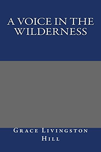 A Voice in the Wilderness (9781484872123) by Hill, Grace Livingston