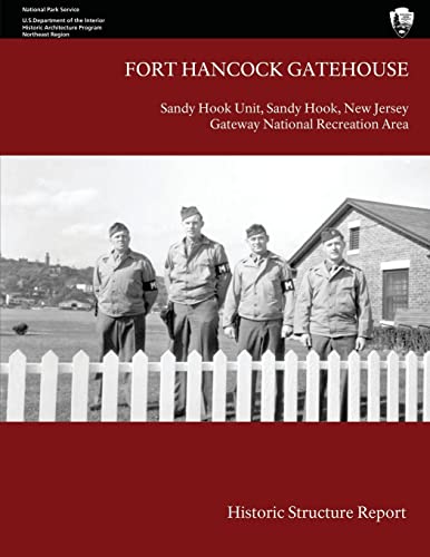 Fort Hancock Gatehouse: Historic Structure Report (9781484872253) by Scott, John A.; National Park Service, U.S. Department Of The Interior