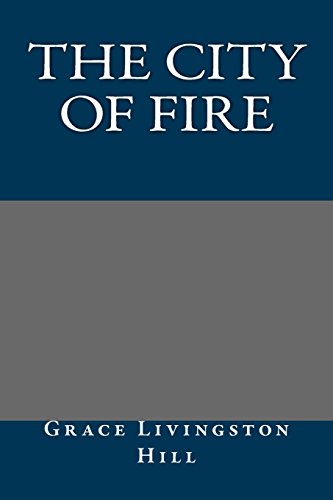 The City of Fire (9781484872383) by Hill, Grace Livingston