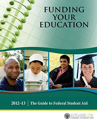 Beispielbild fr Funding Your Education: The Guide to Federal Student Aid - 2012?13 zum Verkauf von THE SAINT BOOKSTORE