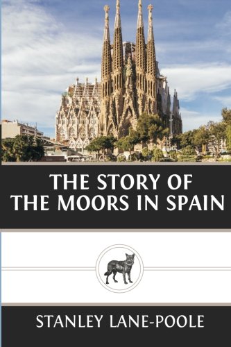 Stock image for The Story of the Moors in Spain for sale by ThriftBooks-Dallas