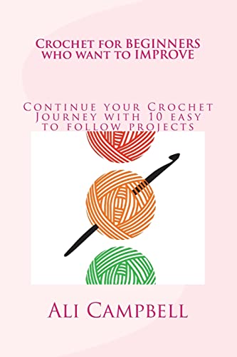 Stock image for Crochet for Beginners who want to Improve: Continue to Learn to Crochet using UK Crochet Terminology for sale by WorldofBooks