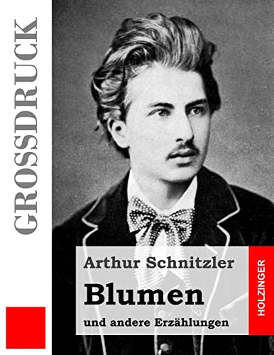 Blumen (GroÃŸdruck): und andere ErzÃ¤hlungen (German Edition) (9781484875193) by Schnitzler, Arthur