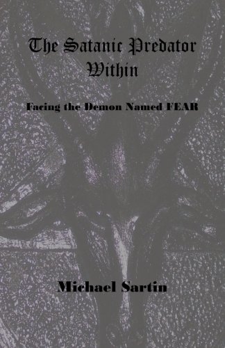 9781484880821: The Satanic Predator Within: Facing the Demon Named FEAR