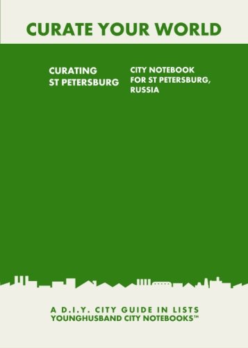Beispielbild fr Curating St Petersburg: City Notebook For St Petersburg, Russia: A D.I.Y. City Guide In Lists (Curate Your World) zum Verkauf von Buchpark
