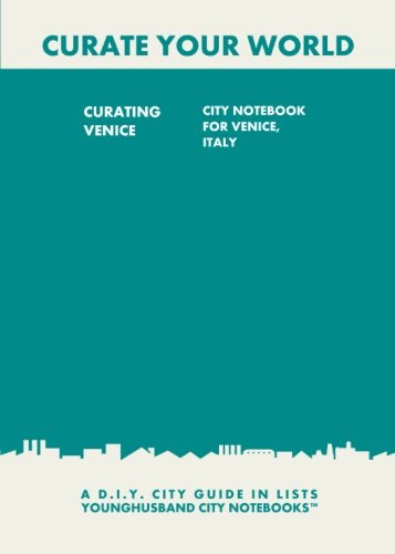 9781484881392: Curating Venice: City Notebook For Venice, Italy: A D.I.Y. City Guide In Lists (Curate Your World)