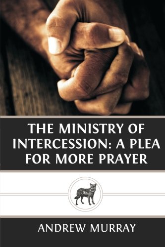 Stock image for The Ministry of Intercession: A Plea for More Prayer for sale by SecondSale