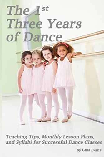 Imagen de archivo de The 1st Three Years of Dance: Teaching Tips, Monthly Lesson Plans, and Syllabi for Successful Dance Classes a la venta por SecondSale